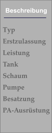 Typ Erstzulassung Leistung Tank Schaum Pumpe Besatzung PA-Ausrstung Beschreibung